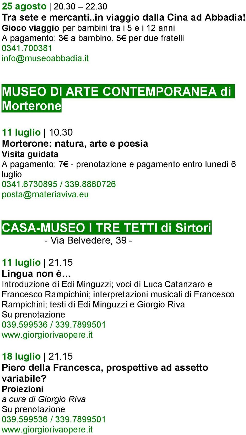 8860726 posta@materiaviva.eu CASA-MUSEO I TRE TETTI di Sirtori - Via Belvedere, 39-11 luglio 21.