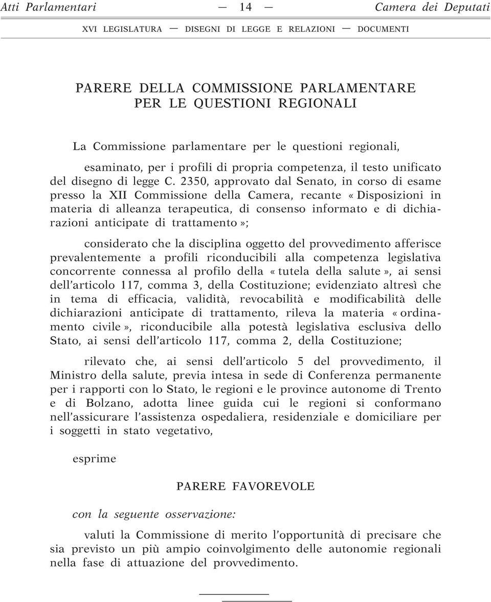 2350, approvato dal Senato, in corso di esame presso la XII Commissione della Camera, recante «Disposizioni in materia di alleanza terapeutica, di consenso informato e di dichiarazioni anticipate di