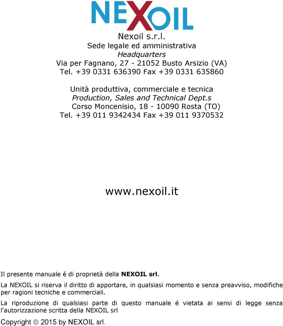 +39 011 93434 Fax +39 011 9370532 www.nexoil.it Il presente manuale é di proprietà della NEXOIL srl.