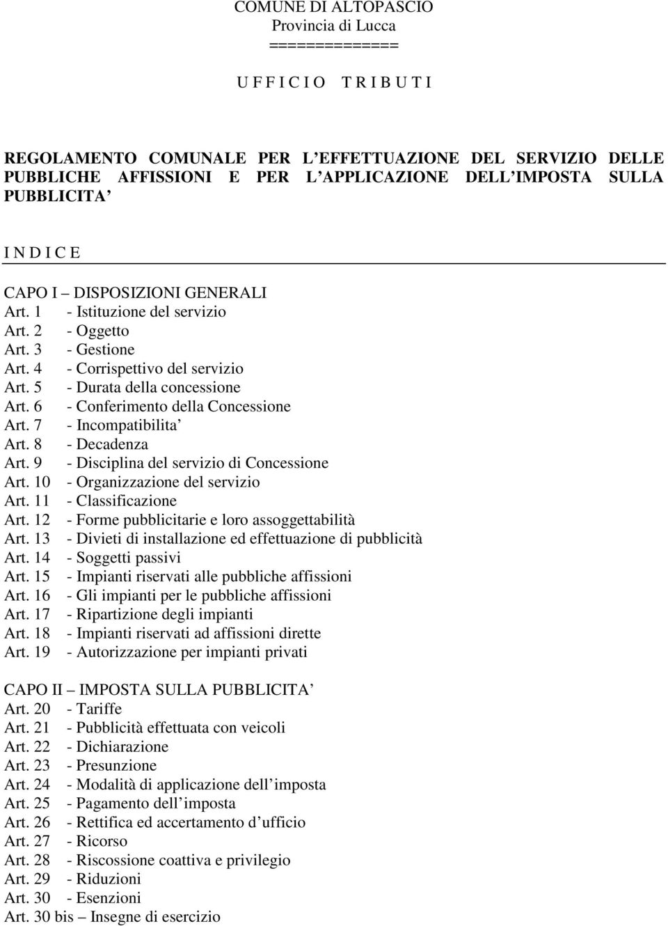 5 - Durata della concessione Art. 6 - Conferimento della Concessione Art. 7 - Incompatibilita Art. 8 - Decadenza Art. 9 - Disciplina del servizio di Concessione Art.