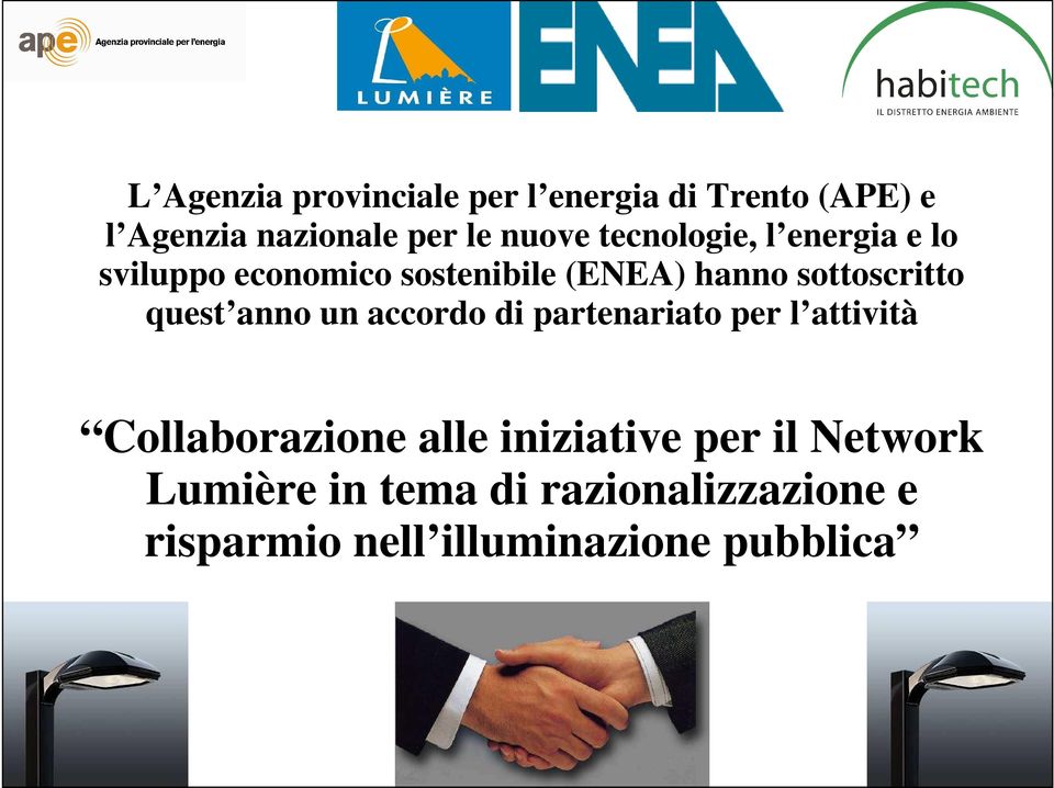 quest anno un accordo di partenariato per l attività Collaborazione alle iniziative