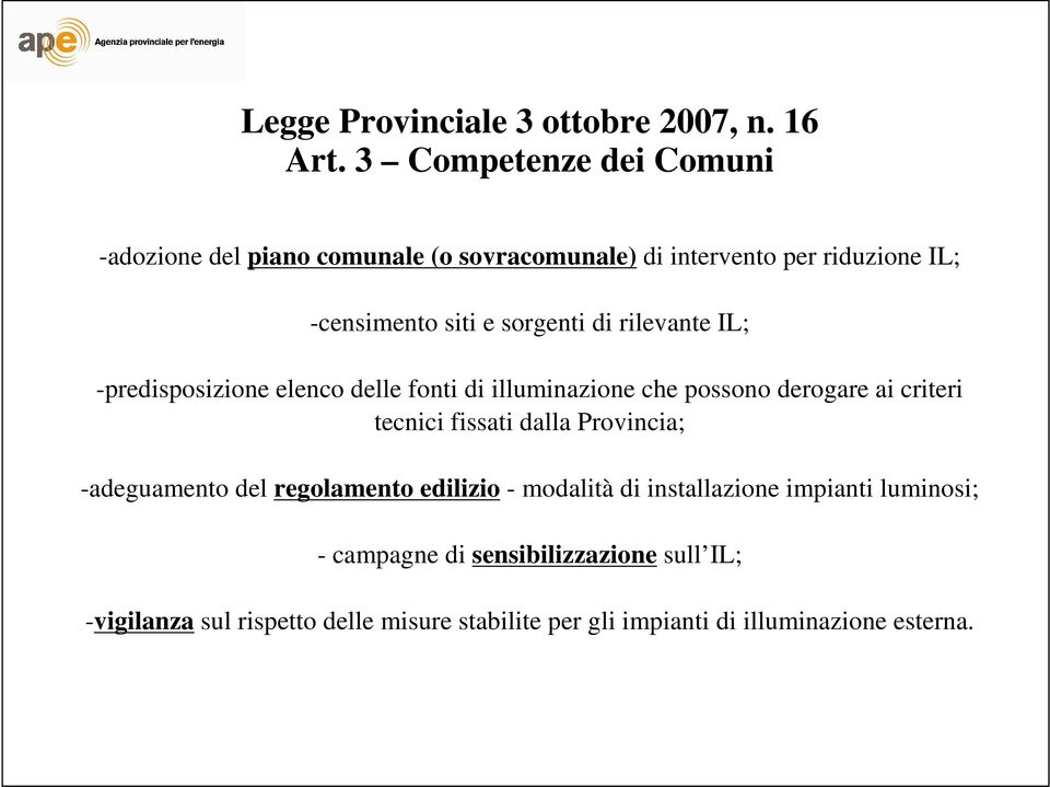 di rilevante IL; -predisposizione elenco delle fonti di illuminazione che possono derogare ai criteri tecnici fissati dalla