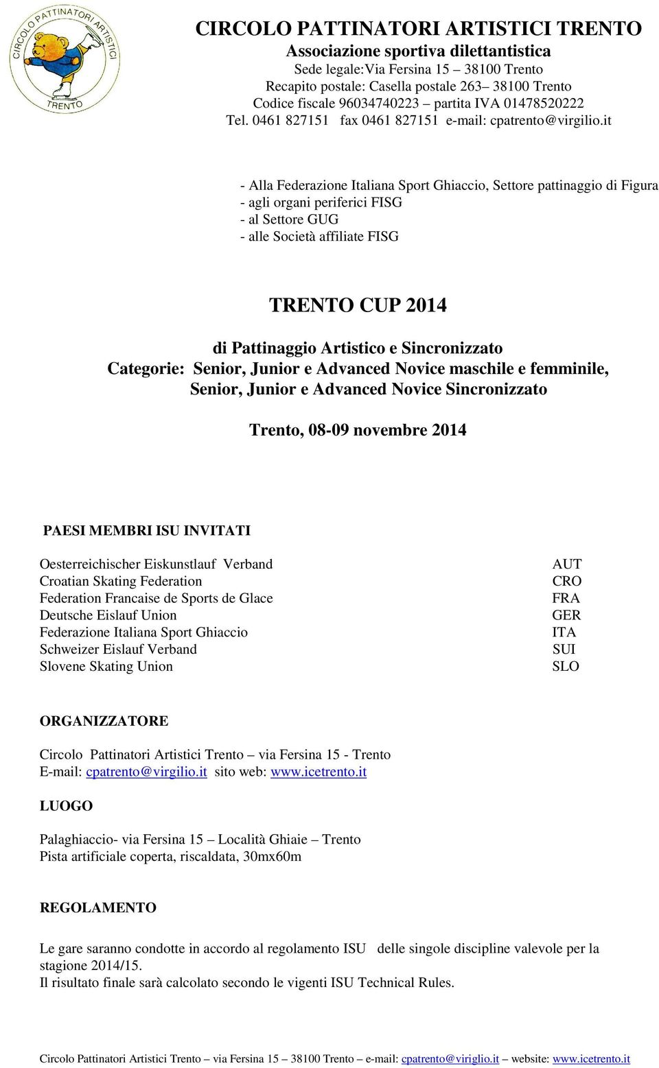 it - Alla Federazione Italiana Sport Ghiaccio, Settore pattinaggio di Figura - agli organi periferici FISG - al Settore GUG - alle Società affiliate FISG TRENTO CUP 2014 di Pattinaggio Artistico e