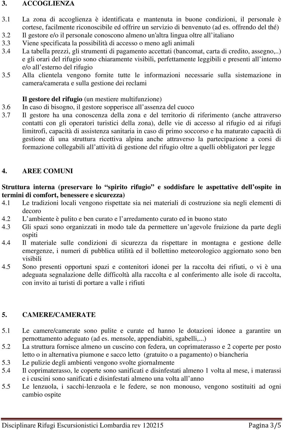 4 La tabella prezzi, gli strumenti di pagamento accettati (bancomat, carta di credito, assegno,.