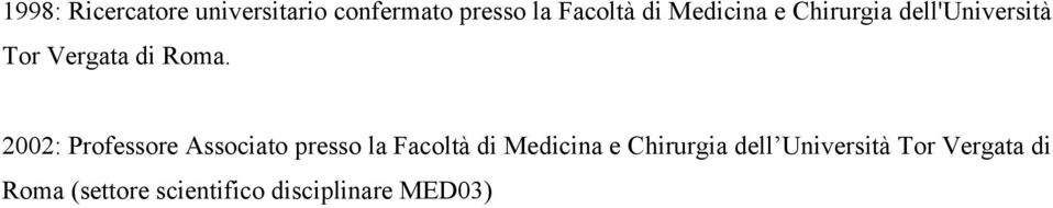 2002: Professore Associato presso la Facoltà di Medicina e