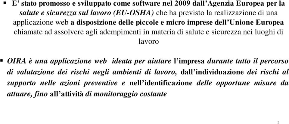 nei luoghi di lavoro OIRA è una applicazione web ideata per aiutare l impresa durante tutto il percorso di valutazione dei rischi negli ambienti di lavoro,