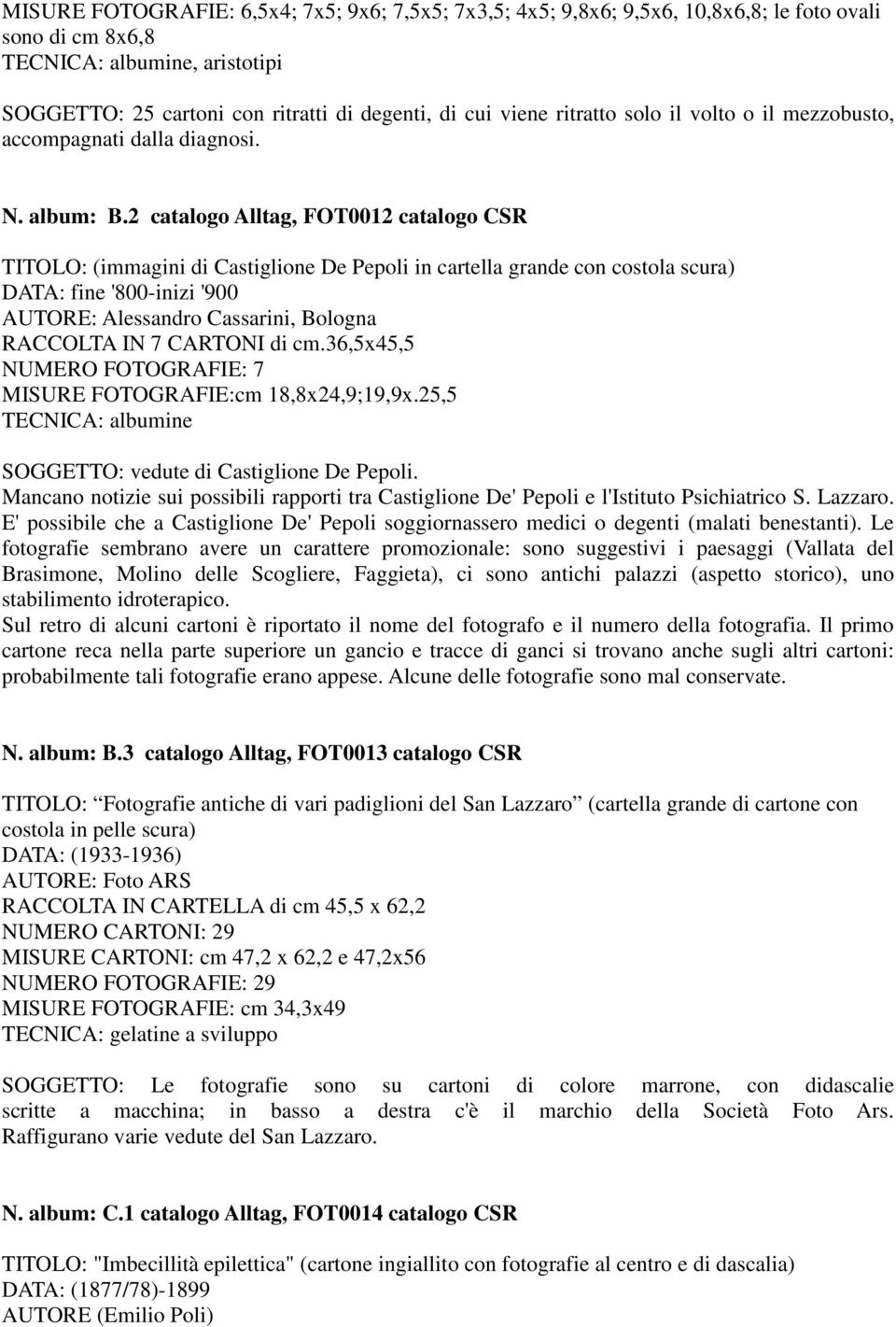 2 catalogo Alltag, FOT0012 catalogo CSR TITOLO: (immagini di Castiglione De Pepoli in cartella grande con costola scura) DATA: fine '800-inizi '900 AUTORE: Alessandro Cassarini, Bologna RACCOLTA IN 7