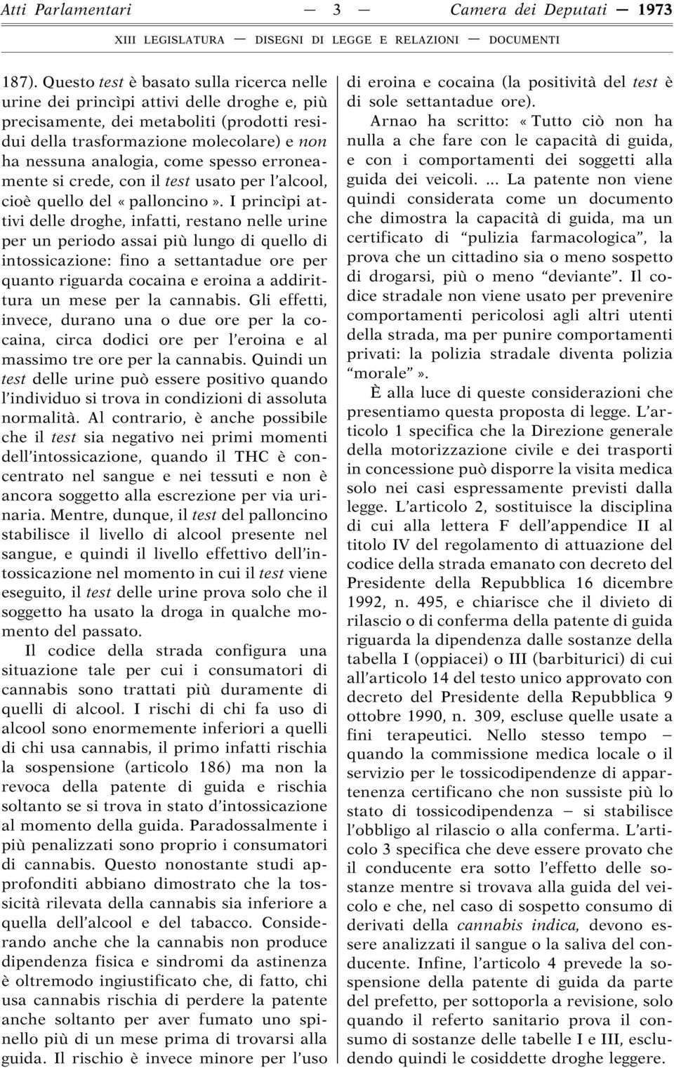 spesso erroneamente si crede, con il test usato per l alcool, cioè quello del «palloncino».