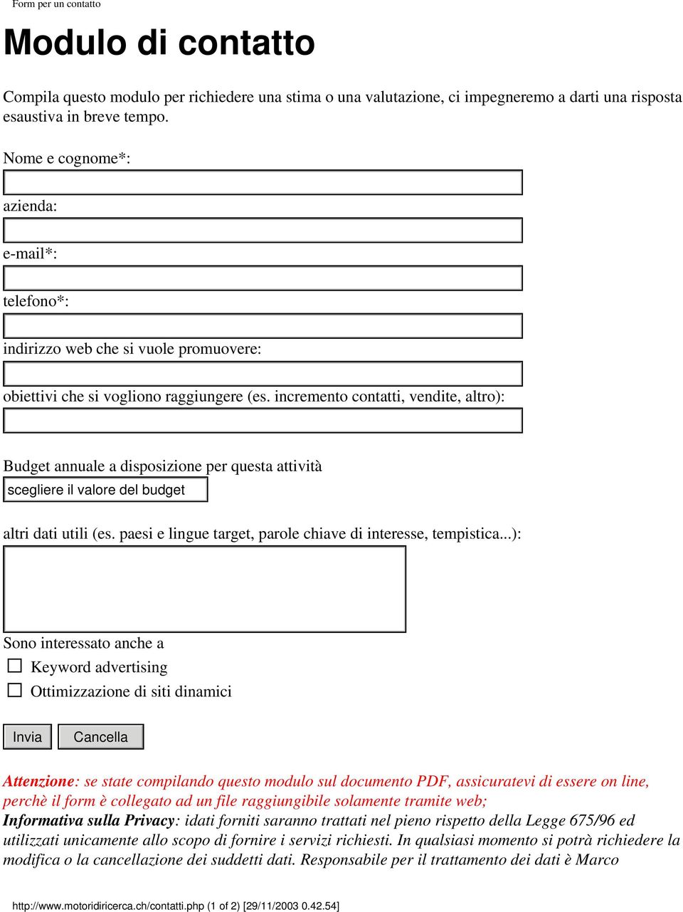 incremento contatti, vendite, altro): Budget annuale a disposizione per questa attività altri dati utili (es. paesi e lingue target, parole chiave di interesse, tempistica.