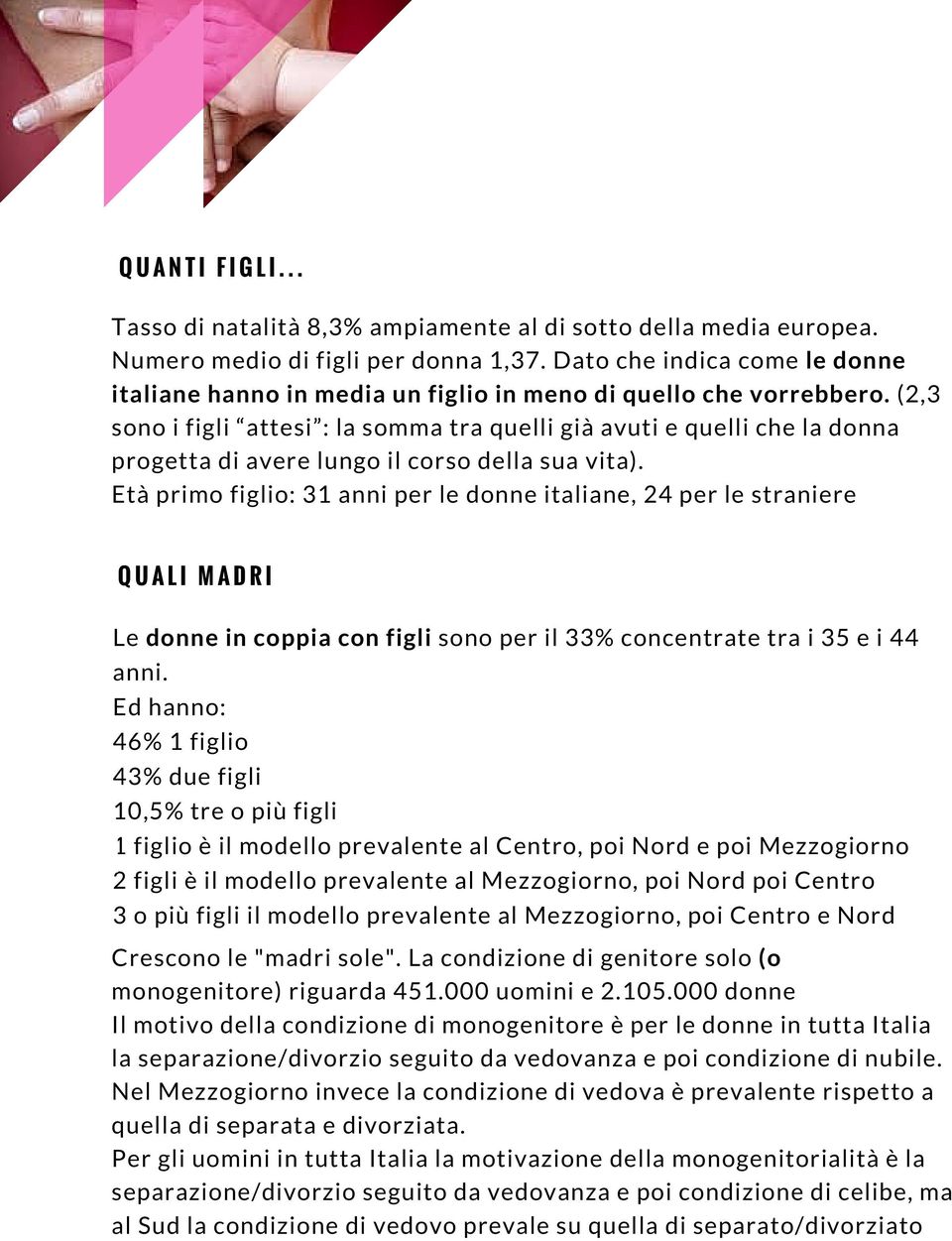 (2,3 sono i figli attesi : la somma tra quelli già avuti e quelli che la donna progetta di avere lungo il corso della sua vita).