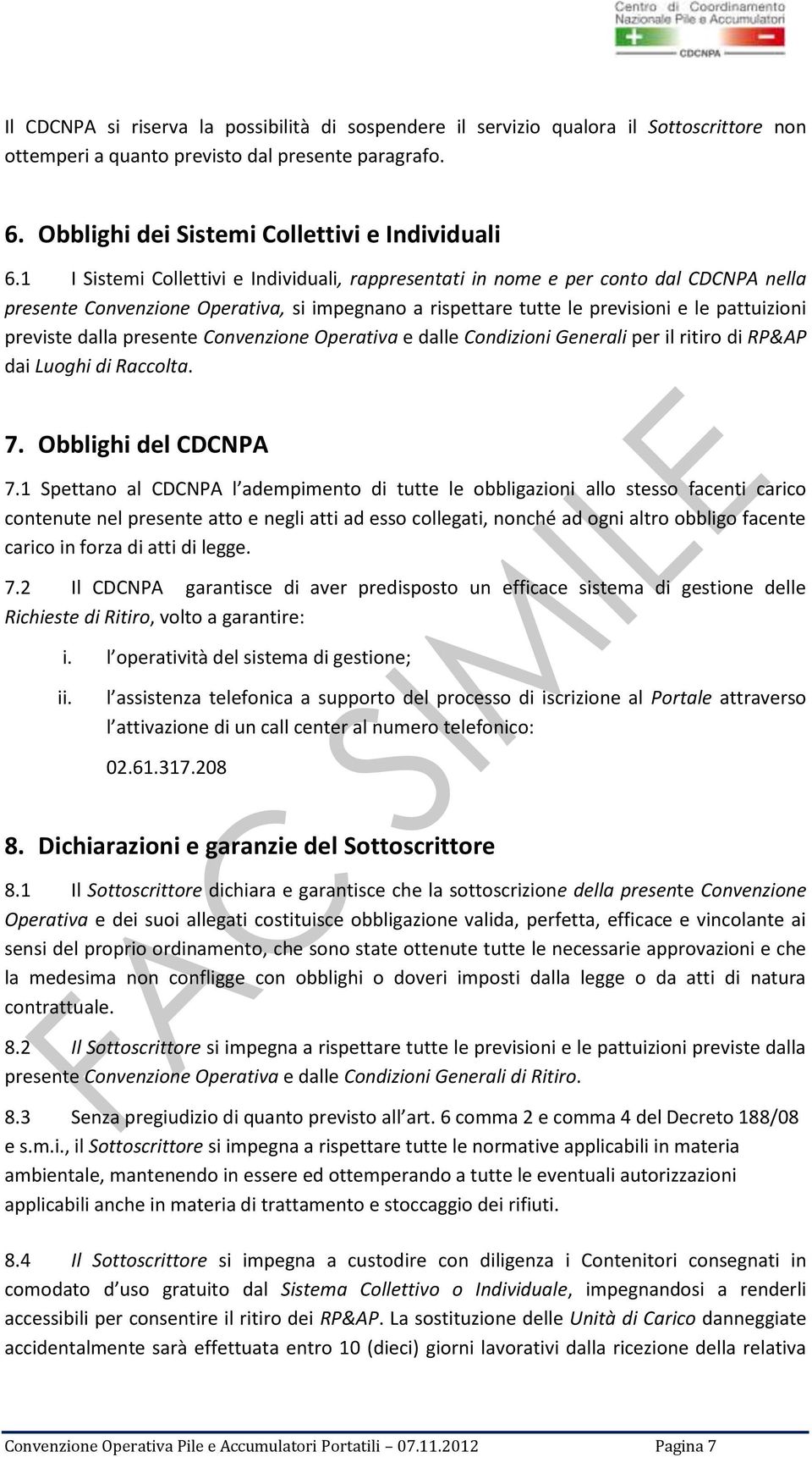 presente Convenzione Operativa e dalle Condizioni Generali per il ritiro di RP&AP dai Luoghi di Raccolta. 7. Obblighi del CDCNPA 7.