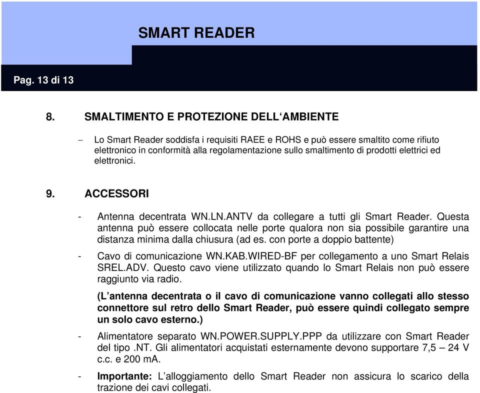prodotti elettrici ed elettronici. 9. ACCESSORI - Antenna decentrata WN.LN.ANTV da collegare a tutti gli Smart Reader.