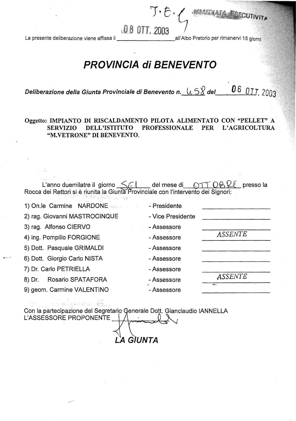 L'anno duemilatre il giorno S~ I del mese di 0'1' 09> Qi presso la Rocca dei Rettori.sièriunita la Giunta rovlnclale con l'intervento del Signori:... ~,,.""'" 1) On.