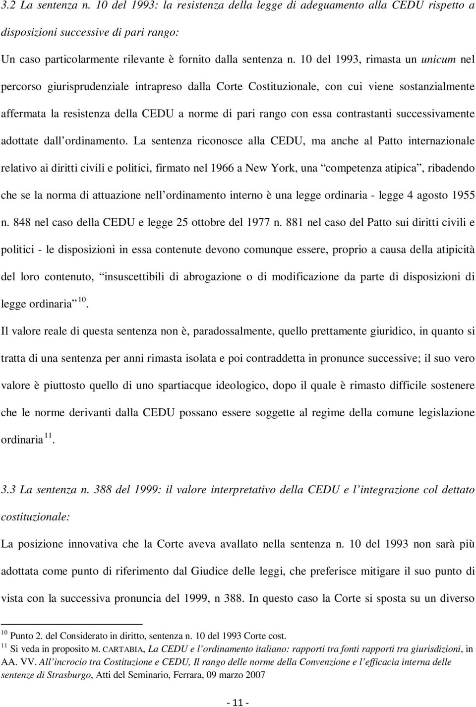 contrastanti successivamente adottate dall ordinamento.