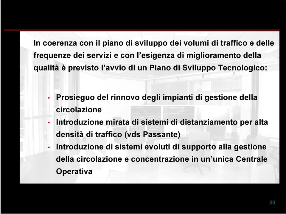 rinnovo degli impianti di gestione della circolazione Introduzione mirata di sistemi di distanziamento per alta densità di traffico