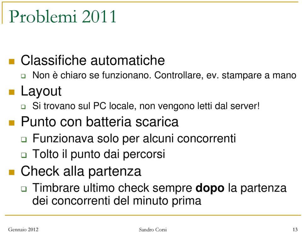 Punto con batteria scarica Funzionava solo per alcuni concorrenti Tolto il punto dai percorsi