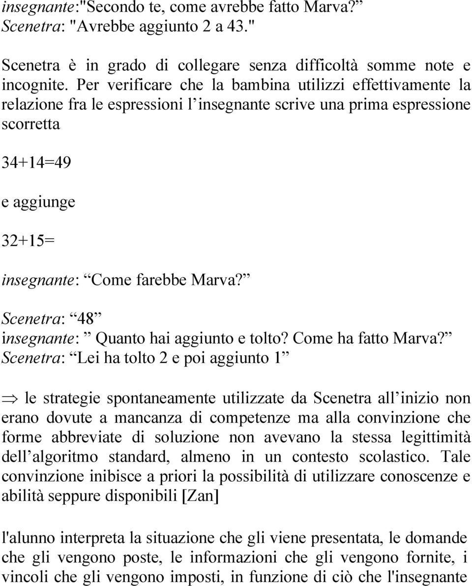 Scenetra: 48 insegnante: Quanto hai aggiunto e tolto? Come ha fatto Marva?