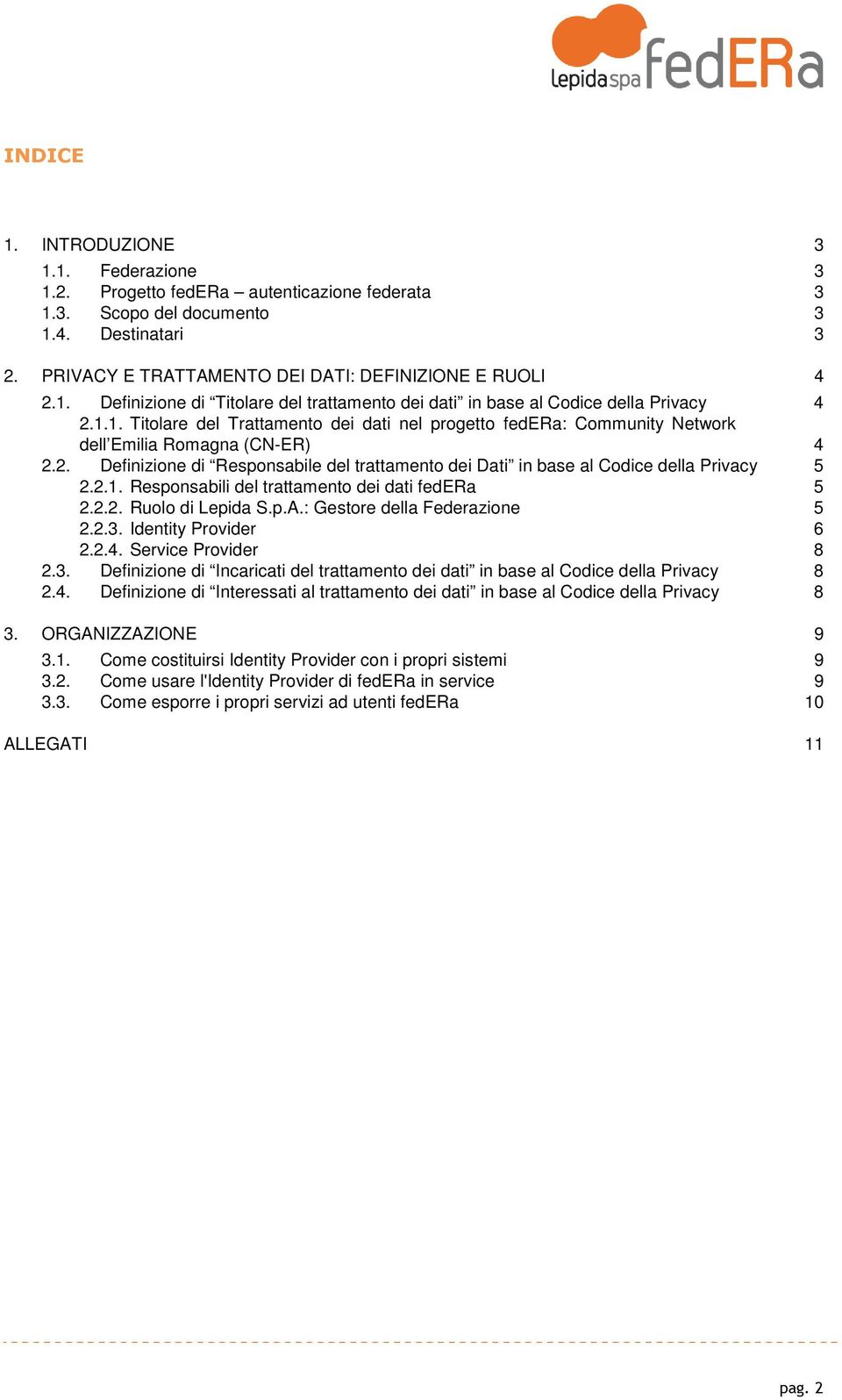 2.1. Responsabili del trattamento dei dati federa 5 2.2.2. Ruolo di Lepida S.p.A.: Gestore della Federazione 5 2.2.3.