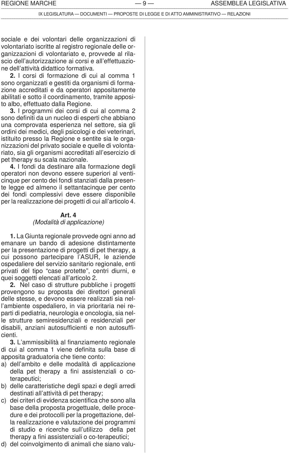 I corsi di formazione di cui al comma 1 sono organizzati e gestiti da organismi di formazione accreditati e da operatori appositamente abilitati e sotto il coordinamento, tramite apposito albo,