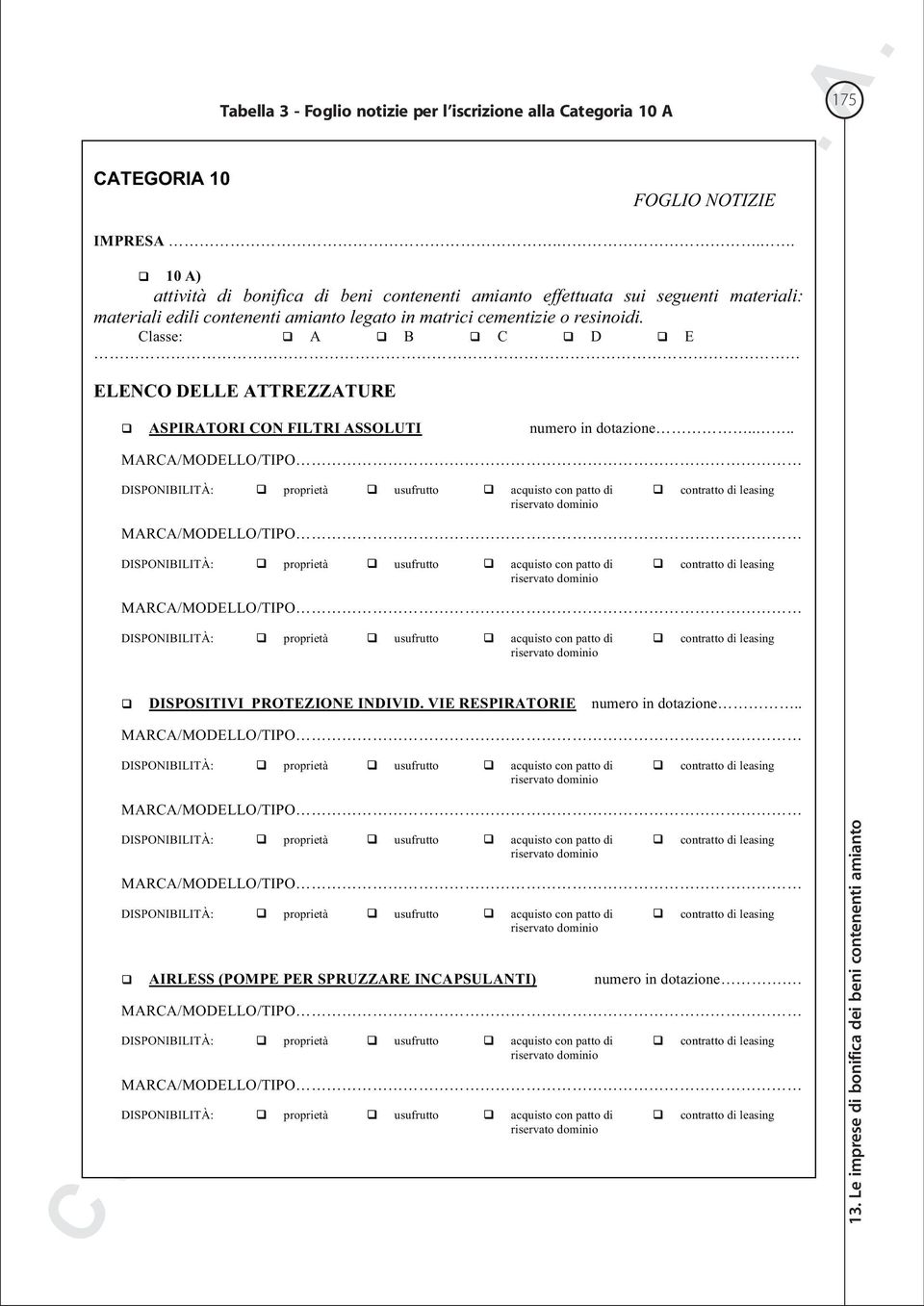 cementizie resinidi. Classe: A B C D E ELENCO DELLE ATTREZZATURE ASPIRATORI CON FILTRI ASSOLUTI numer in dtazine.