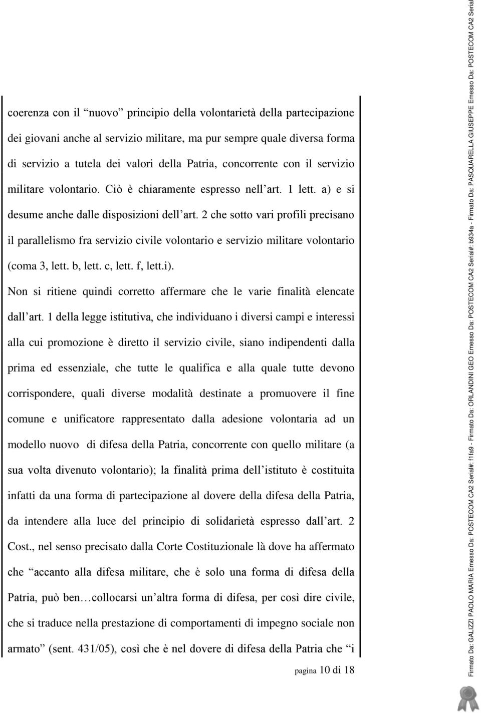 2 che sotto vari profili precisano il parallelismo fra servizio civile volontario e servizio militare volontario (coma 3, lett. b, lett. c, lett. f, lett.i).