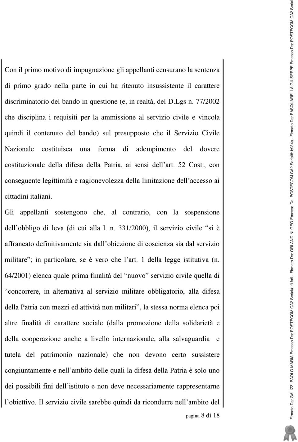 77/2002 che disciplina i requisiti per la ammissione al servizio civile e vincola quindi il contenuto del bando) sul presupposto che il Servizio Civile Nazionale costituisca una forma di adempimento