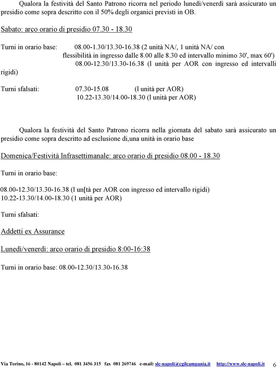 30-15.08 (l unità per AOR) 10.22-13.30/14.00-18.