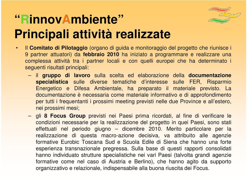 sulle diverse tematiche d interesse sulle FER, Risparmio Energetico e Difesa Ambientale, ha preparato il materiale previsto.