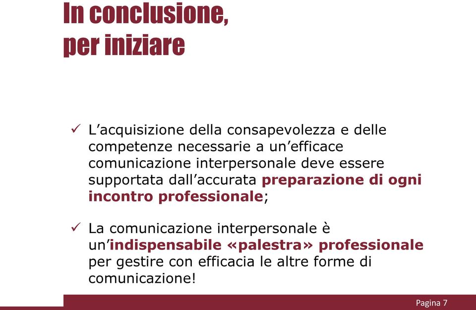 preparazione di ogni incontro professionale; La comunicazione interpersonale è un