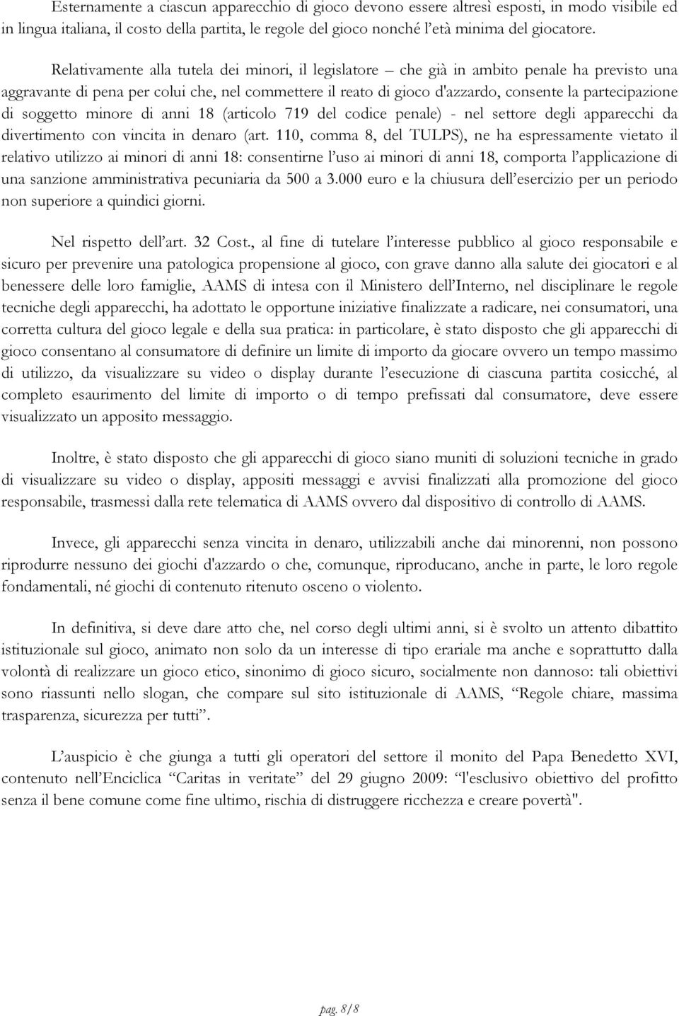 di soggetto minore di anni 18 (articolo 719 del codice penale) - nel settore degli apparecchi da divertimento con vincita in denaro (art.