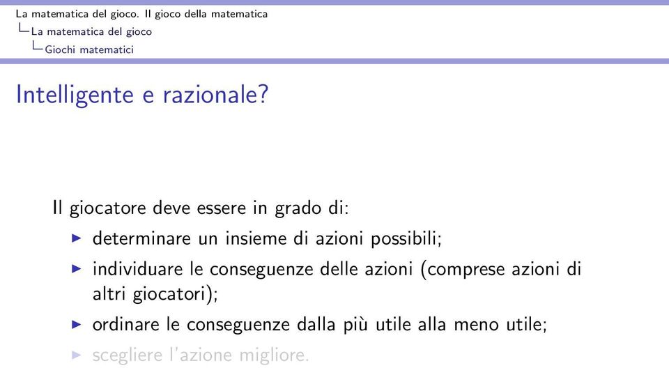 possibili; individuare le conseguenze delle azioni (comprese azioni di