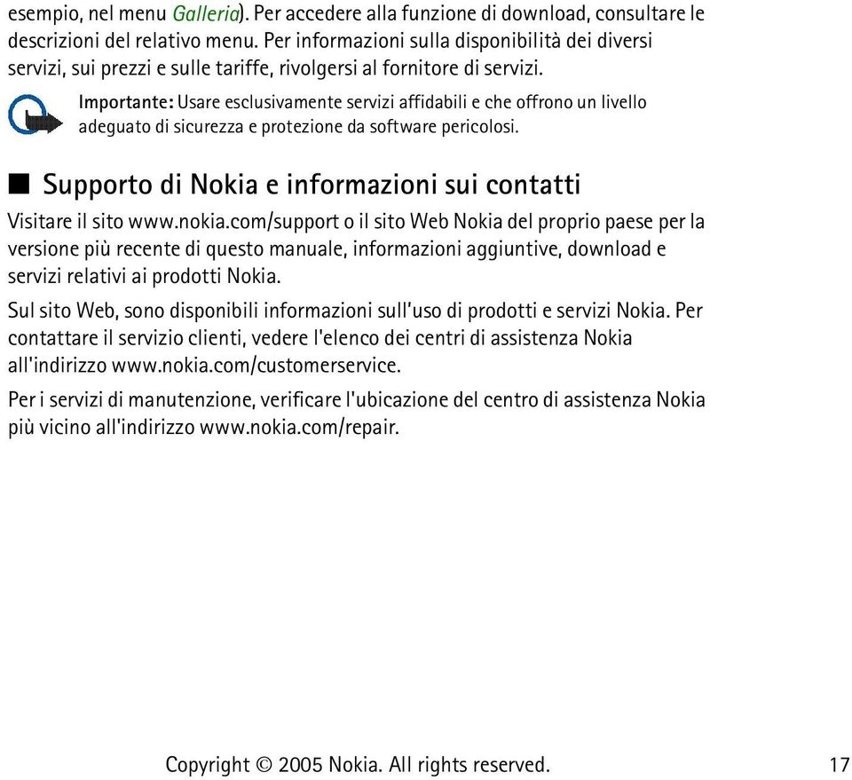 Importante: Usare esclusivamente servizi affidabili e che offrono un livello adeguato di sicurezza e protezione da software pericolosi.