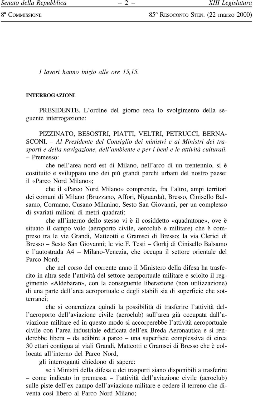 ± Al Presidente del Consiglio dei ministri e ai Ministri dei trasporti e della navigazione, dell'ambiente e per i beni e le attivitaá culturali.