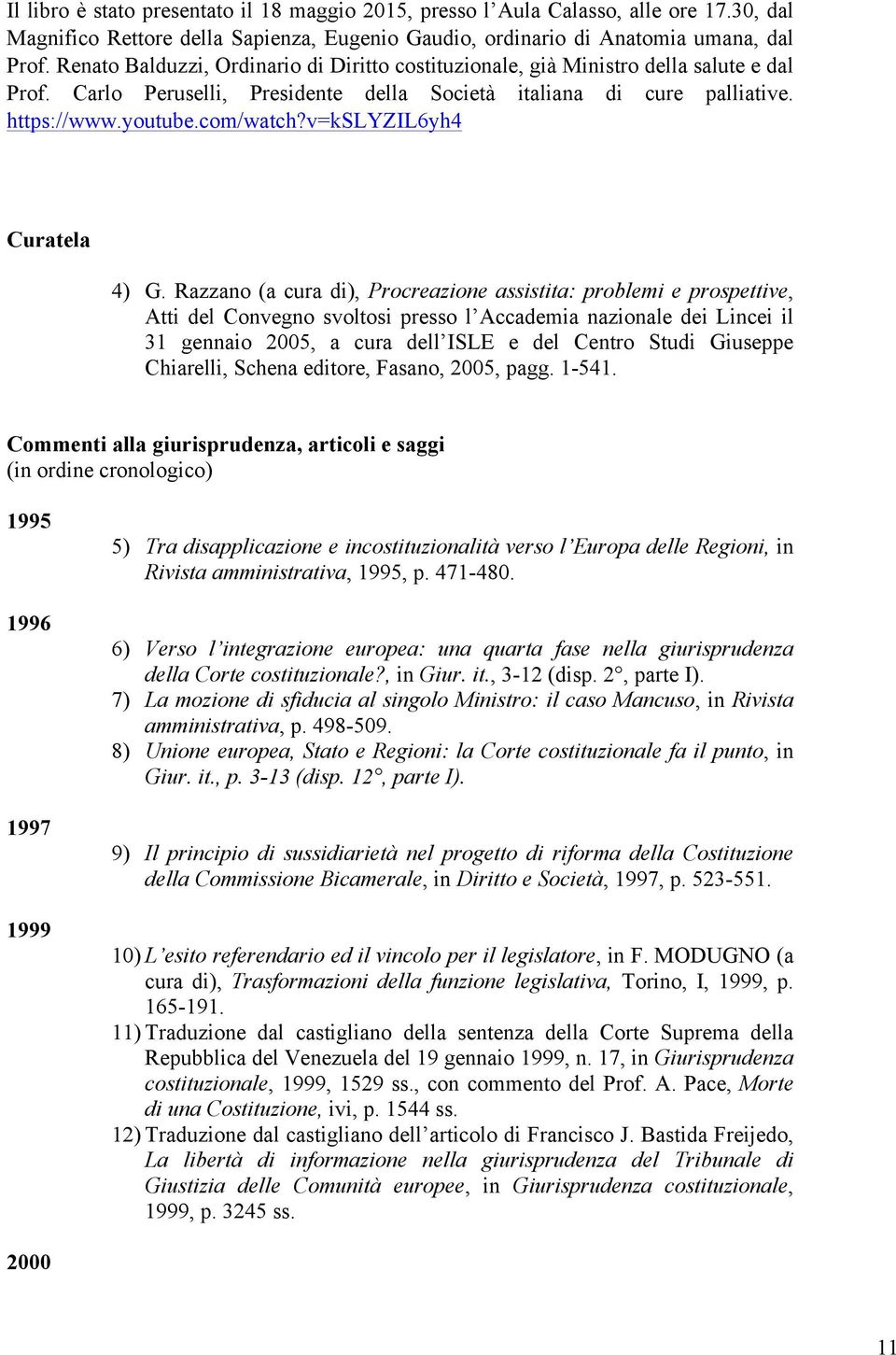 v=kslyzil6yh4 Curatela 4) G.