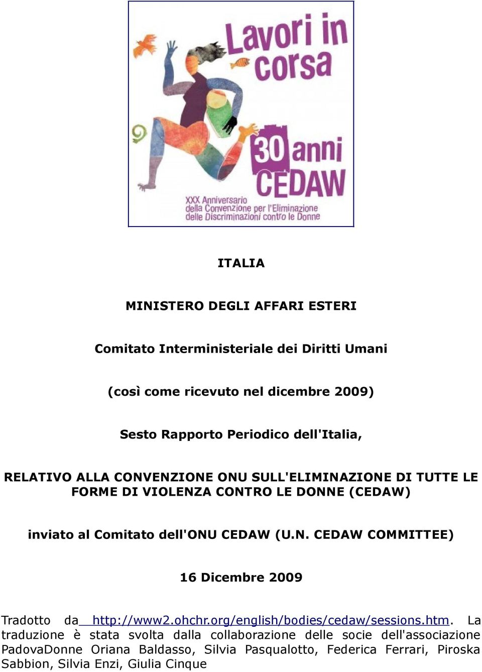 CEDAW (U.N. CEDAW COMMITTEE) 16 Dicembre 2009 Tradotto da http://www2.ohchr.org/english/bodies/cedaw/sessions.htm.