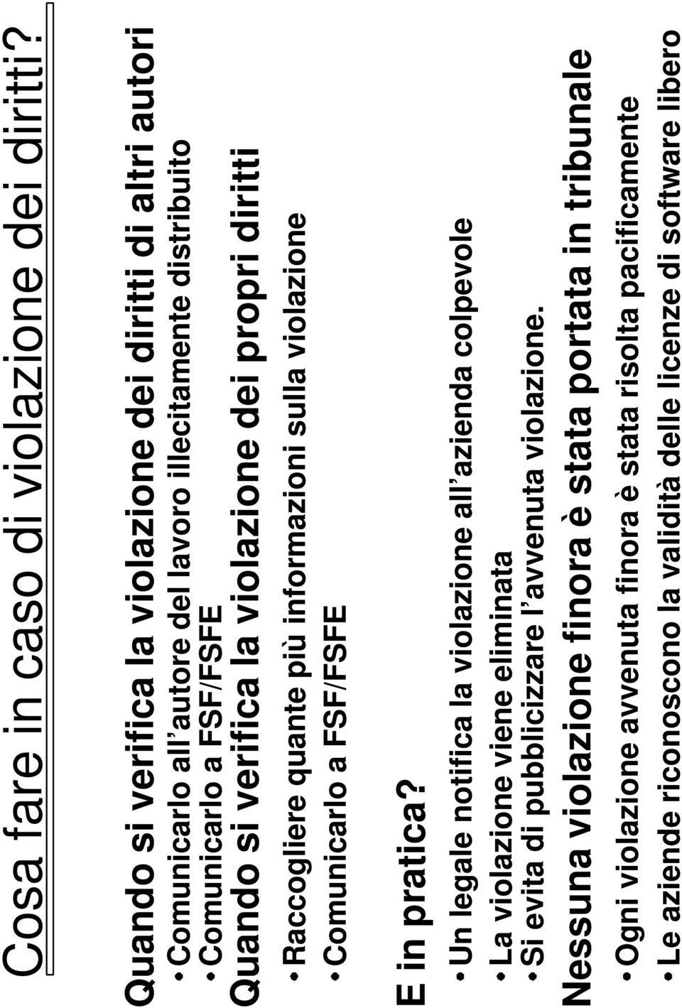 la violazione dei propri diritti Raccogliere quante più informazioni sulla violazione Comunicarlo a FSF/FSFE E in pratica?