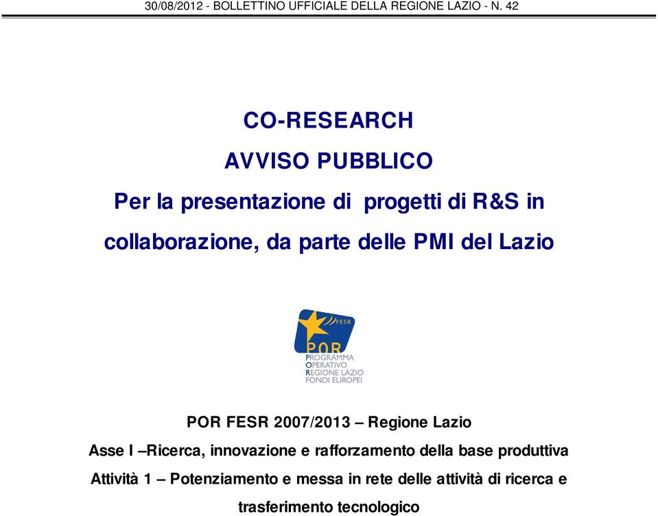 Asse I Ricerca, innovazione e rafforzamento della base produttiva Attività 1