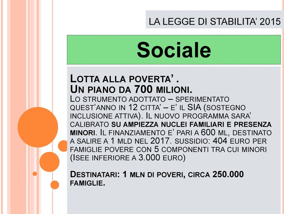 IL NUOVO PROGRAMMA SARA CALIBRATO SU AMPIEZZA NUCLEI FAMILIARI E PRESENZA MINORI.