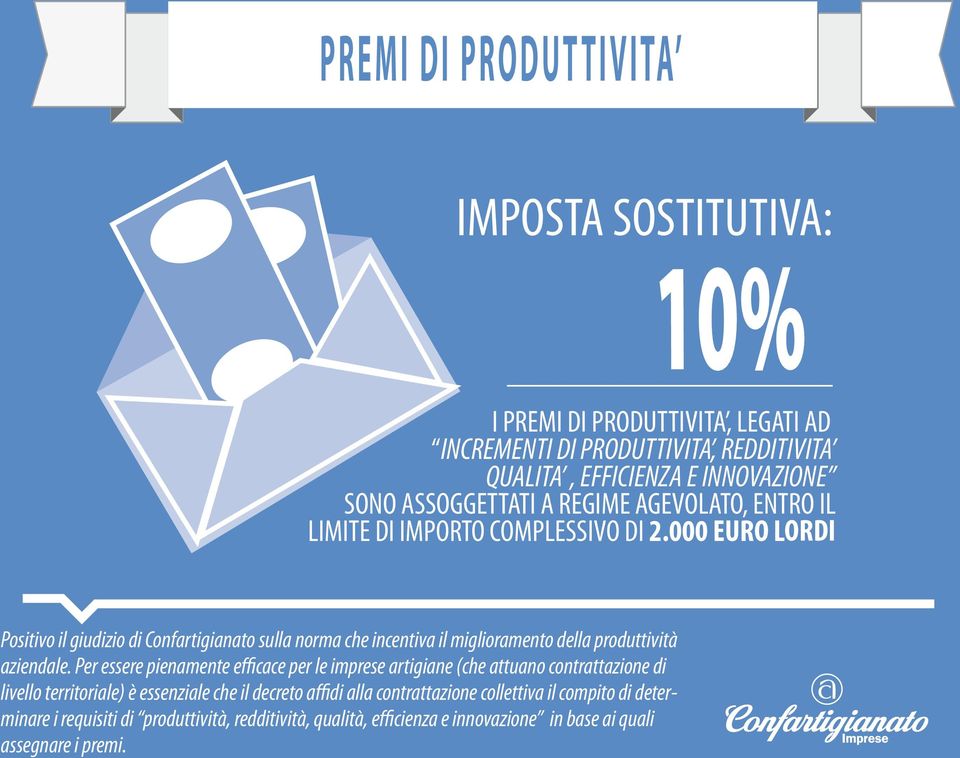 000 EURO LORDI Positivo il giudizio di Confartigianato sulla norma che incentiva il miglioramento della produttività aziendale.