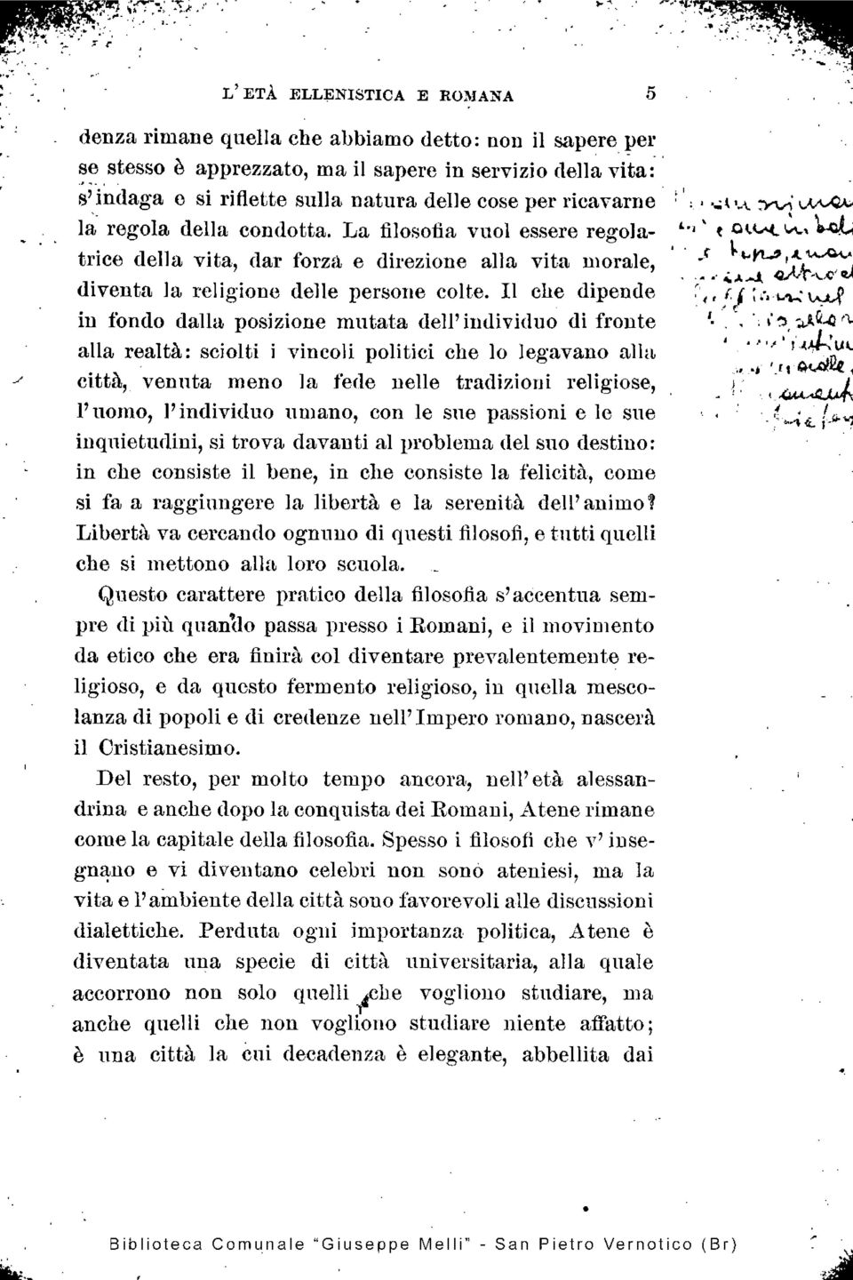 a trice della vita, dar forza e direzione alla vita morale, diventa la religione delle persone colte. Il che dipende k".4 in fondo dalla posizione mutata dell' individuo di fronte 05 11.f.), Q.A.9.