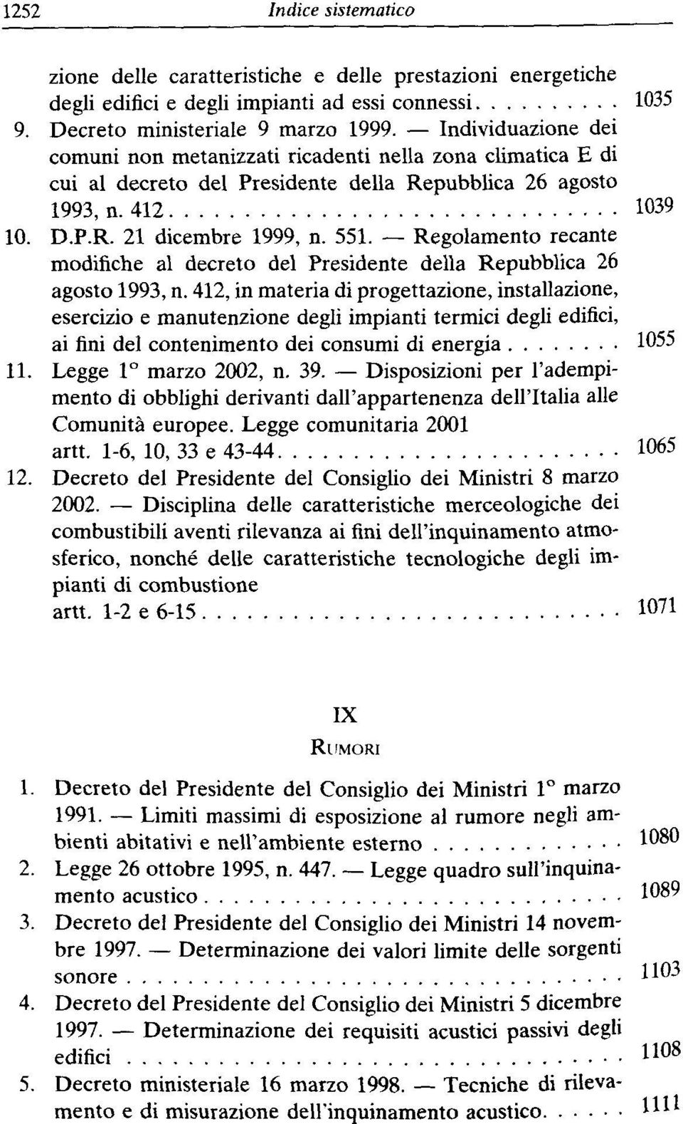 Regolamento recante modifiche al decreto del Presidente della Repubblica 26 agosto 1993, n.