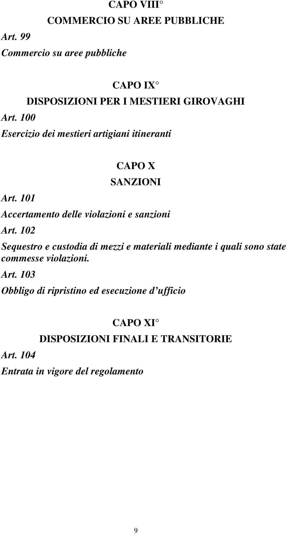 100 Esercizio dei mestieri artigiani itineranti Art. 101 CAPO X SANZIONI Accertamento delle violazioni e sanzioni Art.