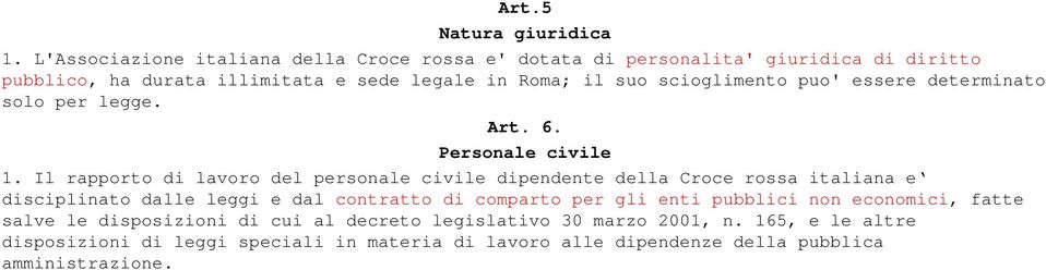 scioglimento puo' essere determinato solo per legge. Art. 6. Personale civile 1.