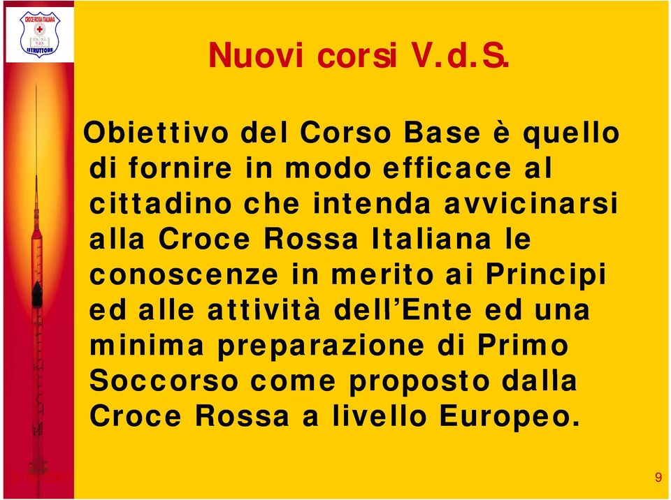 intenda avvicinarsi alla Croce Rossa Italiana le conoscenze in merito ai