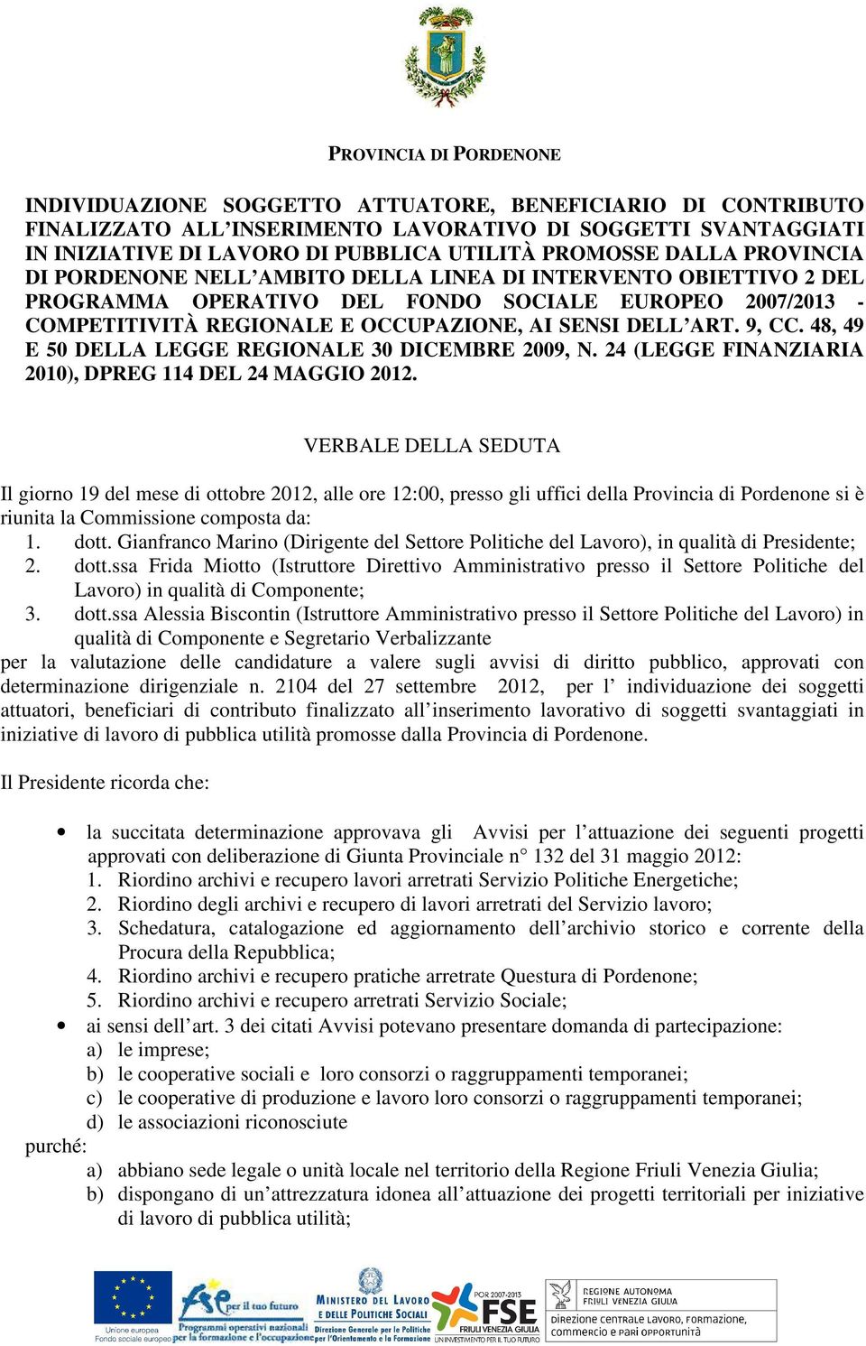 DELL ART. 9, CC. 48, 49 E 50 DELLA LEGGE REGIONALE 30 DICEMBRE 2009, N. 24 (LEGGE FINANZIARIA 2010), DPREG 114 DEL 24 MAGGIO 2012.