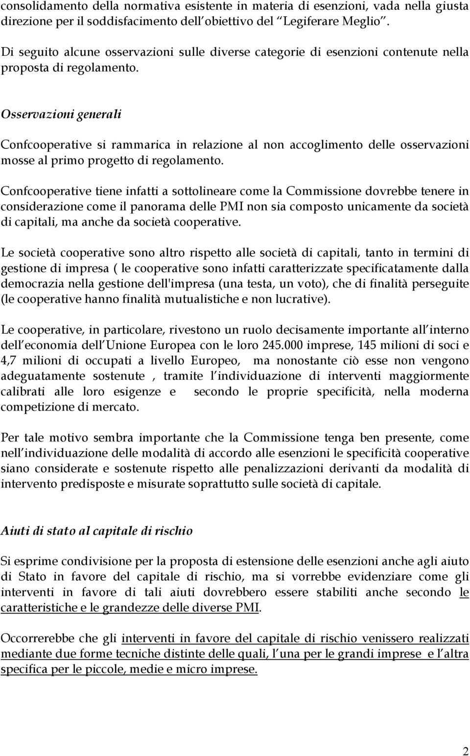 Osservazioni generali Confcooperative si rammarica in relazione al non accoglimento delle osservazioni mosse al primo progetto di regolamento.