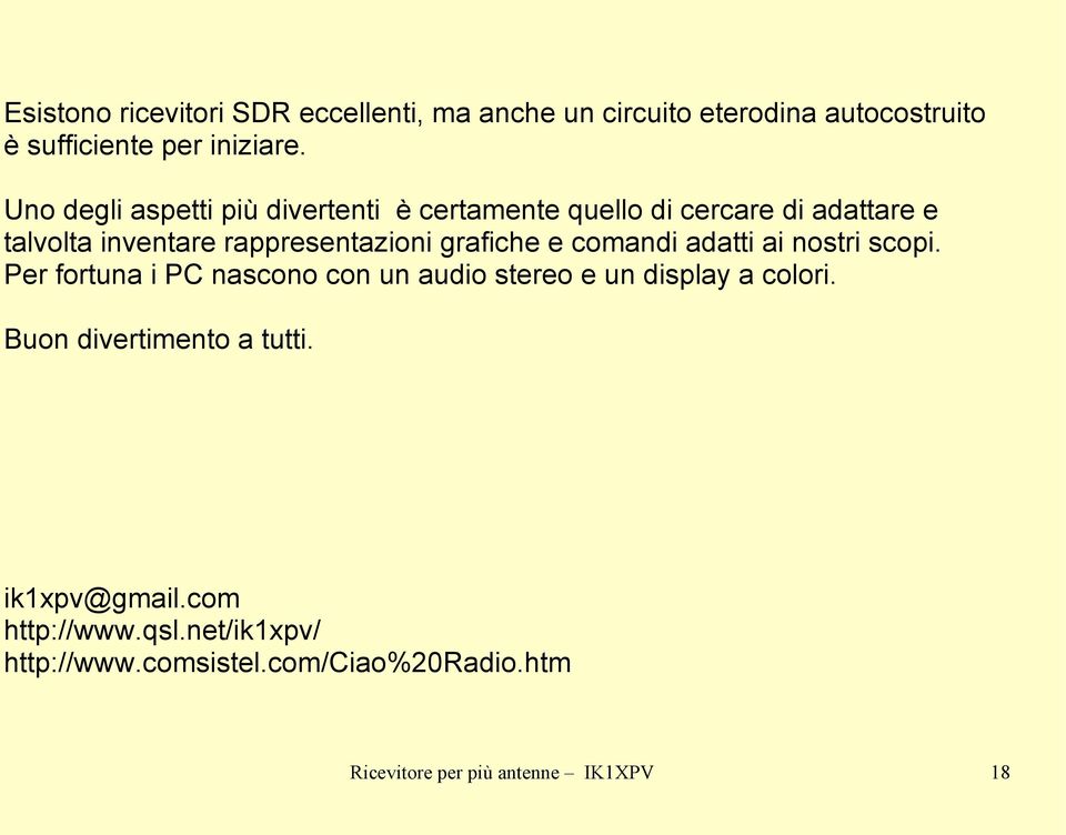 rappresentazioni grafiche e comandi adatti ai nostri scopi.