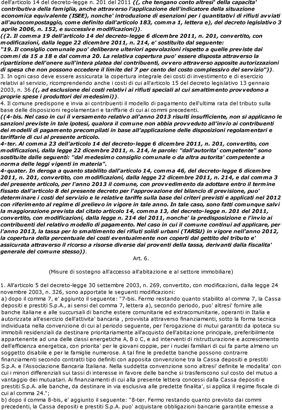 introduzione di esenzioni per i quantitativi di rifiuti avviati all'autocom postaggio, com e definito dall'articolo 183, com m a 1, lettera e), del decreto legislativo 3 aprile 2006, n.