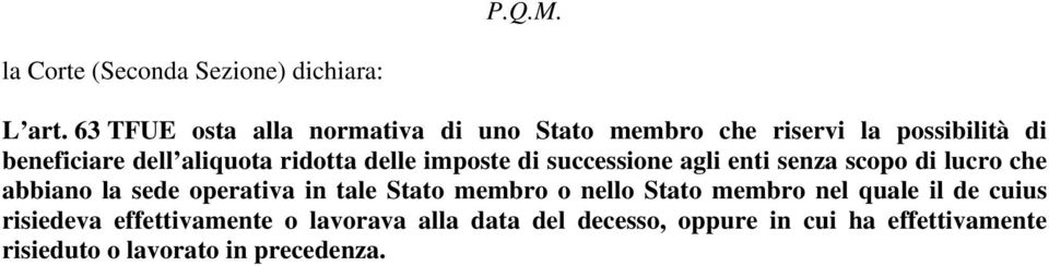 ridotta delle imposte di successione agli enti senza scopo di lucro che abbiano la sede operativa in tale