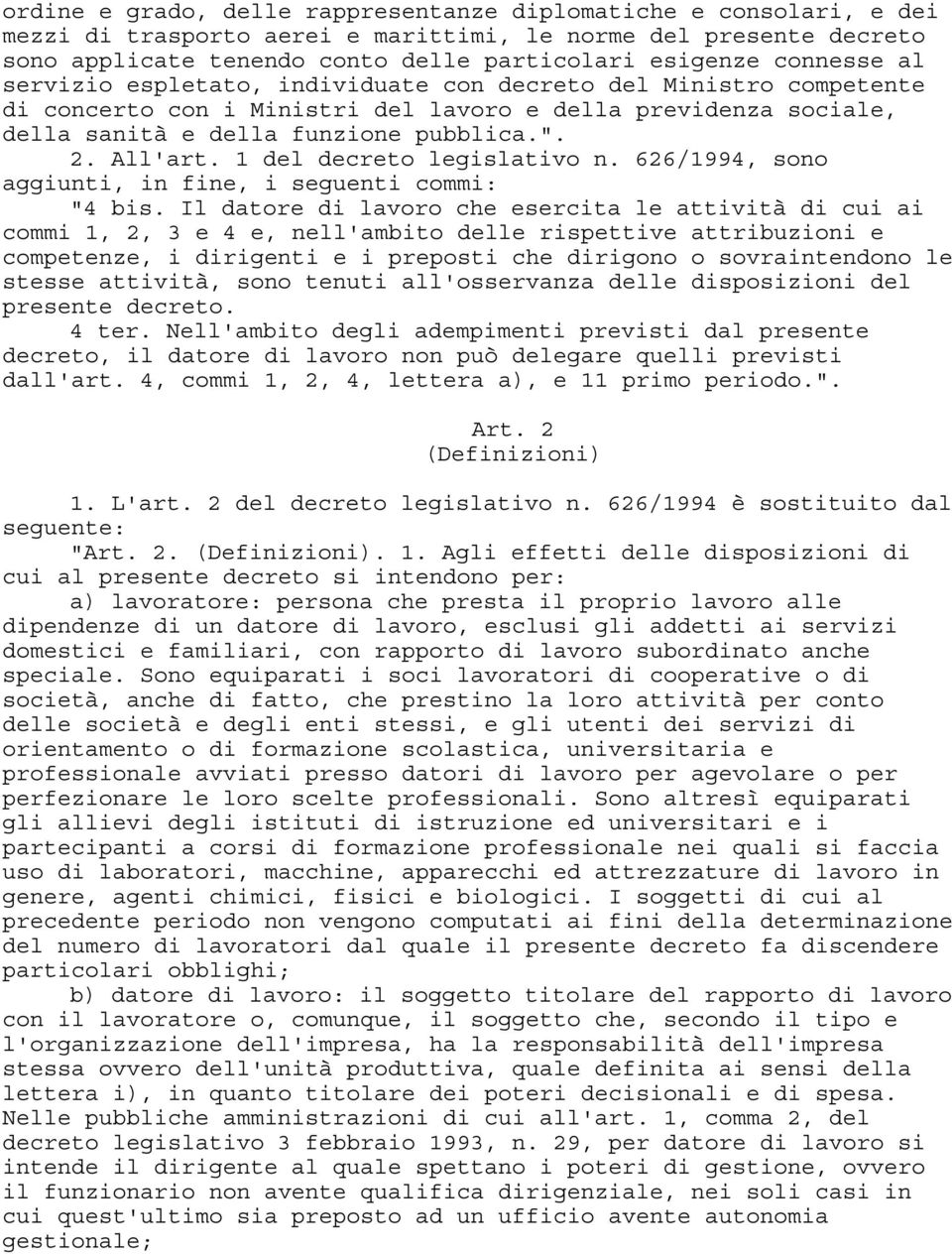 1 del decreto legislativo n. 626/1994, sono aggiunti, in fine, i seguenti commi: "4 bis.